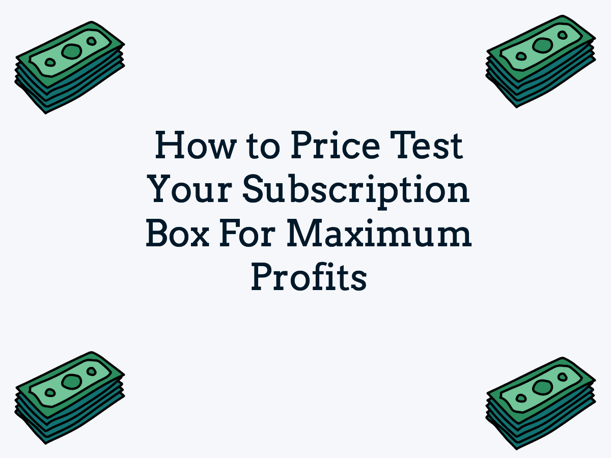 how-to-price-test-your-subscription-box-for-maximum-profits-liam-brennan